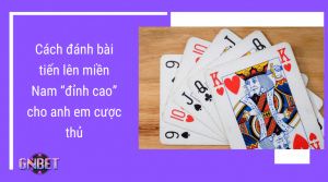 cách đánh bài tiến lên miền nam