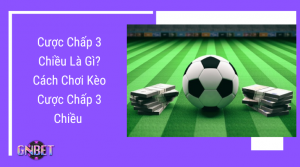 cược chấp 3 chiều là gì