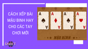 Cách xếp bài mậu binh hay