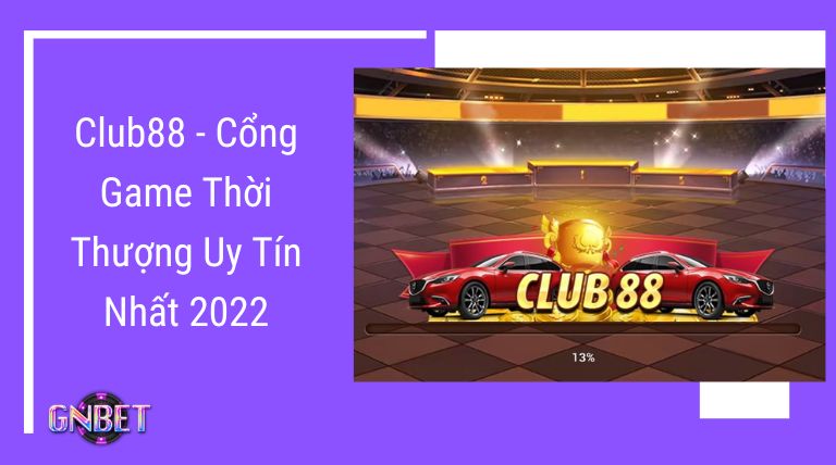 Club88 - Cổng Game Thời Thượng Uy Tín Nhất 2022