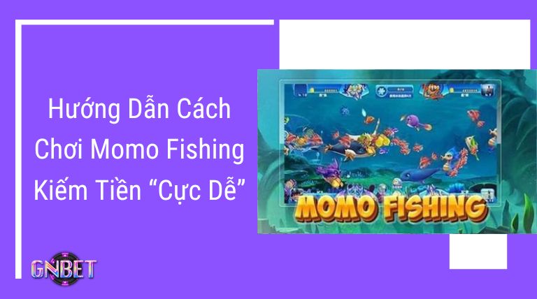 Cách chơi Momo Fishing